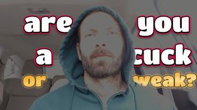 Are You a Cuck? or Weak?