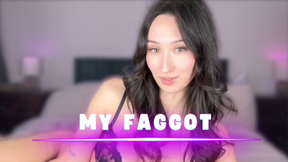 MY faggot