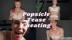 Popsicle Tease Cheating