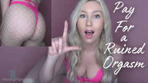 Pay For a Ruined Orgasm
