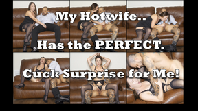 My Hotwife has a nice Cuckold Surprise for me