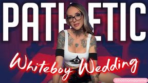 Pathetic Whiteboy Wedding
