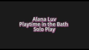 Alana Luv bath solo play, shows off her long beauties