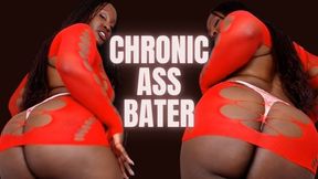 Chronic Ass Bater