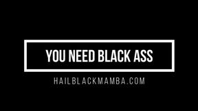 You Need Black Ass