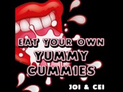 Eat your own Yummy Cummies Joi Cei AUDIO VERSION