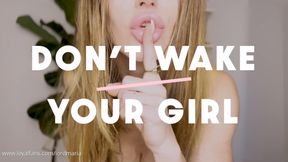 Don't Wake Your Girl!