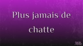 Plus jamais de chatte