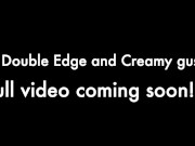Double Edge and Creamy gush preview