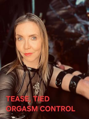 TEASE, TIED, ORGASM CONTROL 💦