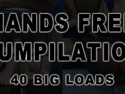 Hands Free Cumpilation #1 - 40 Cumshots
