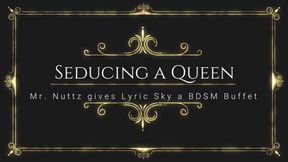 Seducing a Queen BDSM with Mr Nuttz