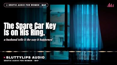 I gave him her spare car key myself deep male voice ASMR hotwife cuckold dirty talk