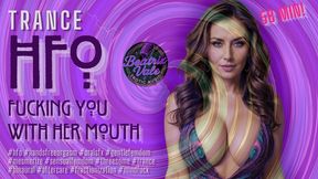 Trance HFO: Fucking You With Her Mouth