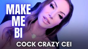 Cock Crazy Make Me Bi CEI