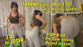 Tranny gives JOI and CEI while making laundry! Stop & Go! Pre-cum licking! Ruined orgasm!