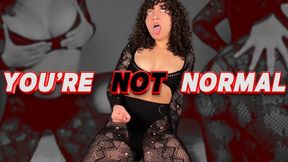 You're Not Normal - GOON, MASTURBATION ENCOURAGEMENT, EDGING FETISH by Goddess Ada