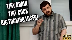 Tiny Brain, Tiny Cock, Big Fucking Loser - Full HD 1080p - KingMarti - MOV