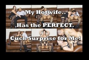 My Hotwife has a nice Cuckold Surprise for me