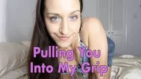 Pulling you Into My Grip (Findom Mindfuck)