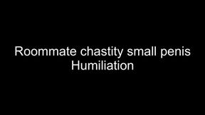 Roommate chastity small penis humiliation