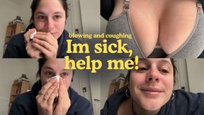 Blowing and coughing im still sick