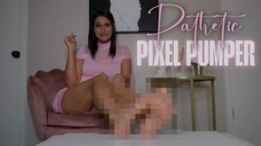 Pathetic Pixel Pumper