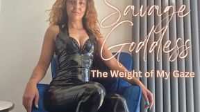 Savage Goddess: The Weight of My Gaze