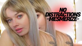 No Distractions ~Mesmerize~