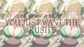 Fuck your wallet, you just want the rush (3)