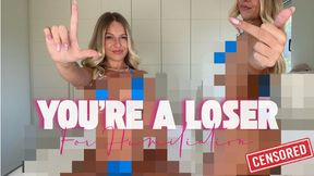 You're a Loser for Humiliation Censored Beta Safe