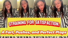 Straining for Satisfaction: Farts, Pushes, and Perfect Plops