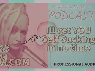 Kinky Podcast 1 Get Yourself Set up to Self Suck