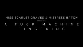 A FUCK MACHINE FINGERING with Mistress Baton and slave p