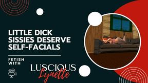 Little Dick Sissies Deserve Self-Facials