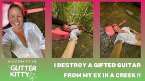 I Destroy A Gifted Guitar from My Ex In a Creek!!!