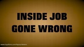 INSIDE JOB GONE WRONG - FULL VIDEO 69 MINS