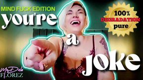 You're A Joke - 100% Pure Degradation MIND FUCK EDITION | Pointing and Lauging Humiliation | Femdom MILF