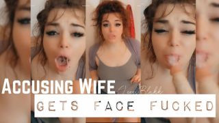 Accusing Wife Gets Face Fucked