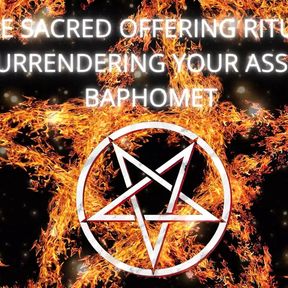 The Sacred Offering Ritual - Surrendering Your Ass to Baphomet