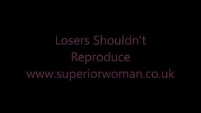 Losers SHOULDN'T Reproduce