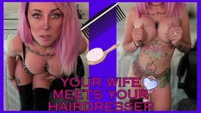 Your Wife Meets Your Hairdresser