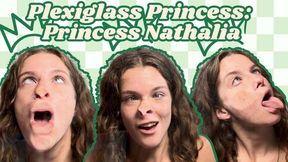 Plexiglass Princess - Princess Nathalia