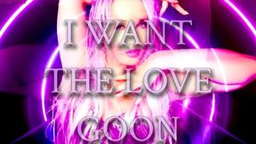 I Want The Love Goon