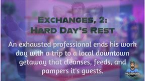 Exchanges, 2: Hard Day's Rest