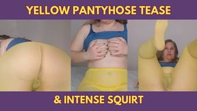 Yellow Pantyhose Tease & Intense Squirt