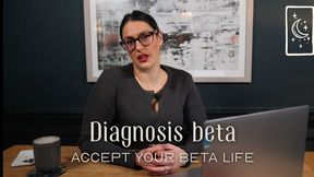 Diagnosis Beta - Accept your Beta Life