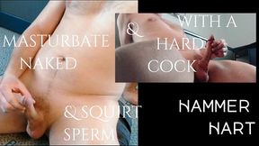 masturbate naked & with hard cock & squrt sperm