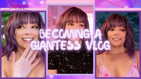 Becoming a Giantess Vlog