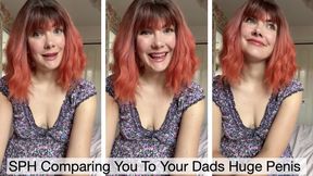 SPH Comparing You To Your Dads Huge Penis 45 mins!!